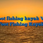 10 foot fishing kayak Vs 12 Foot Fishing Kayak
